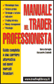 Manuale del trader professionista: guida completa a una nuova carriera nei nuovi mercati finanziari